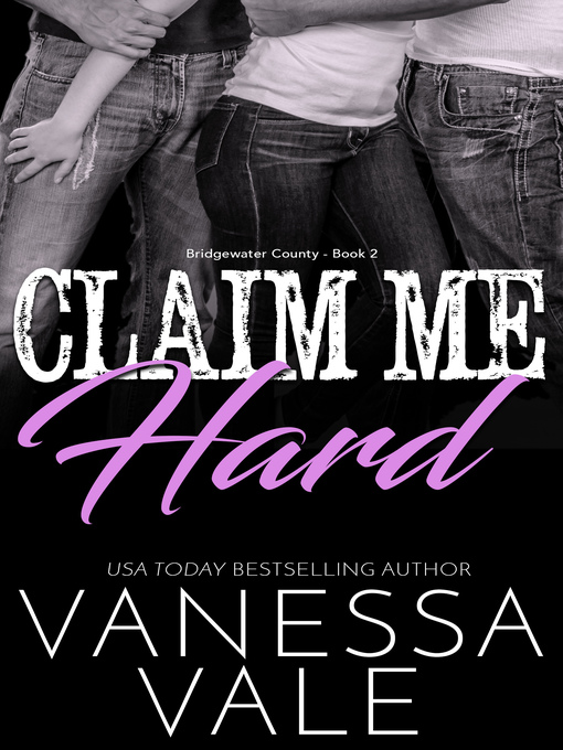 Title details for Claim Me Hard by Vanessa Vale - Available